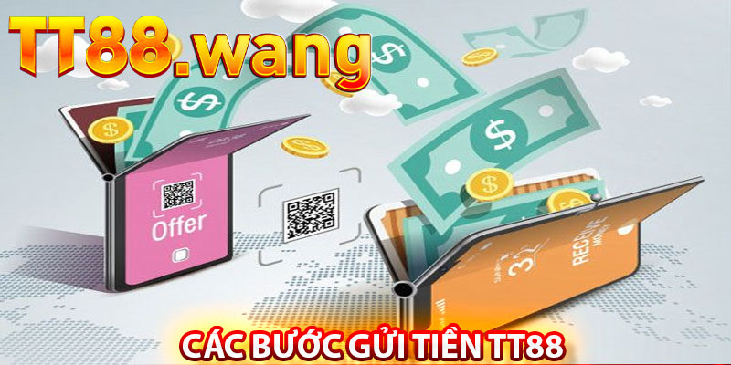 Hướng Dẫn Gửi Tiền TT88 Nhanh Chóng – An Toàn 2 Các Bước Gửi Tiền TT88